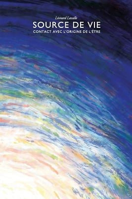 Source De Vie - Contact Avec L'Origine De L'Être by Lassalle, Léonard