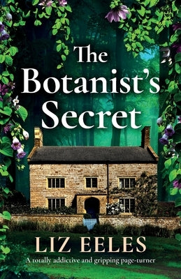 The Botanist's Secret: A totally addictive and gripping page-turner by Eeles, Liz
