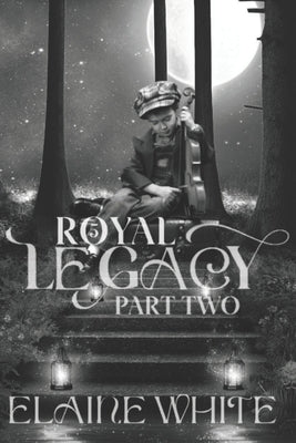 A Royal Legacy Part Two by White, Elaine