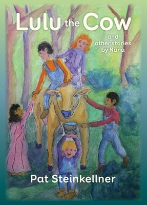 Lulu the Cow and Other Stories by Nana by Steinkellner, Pat