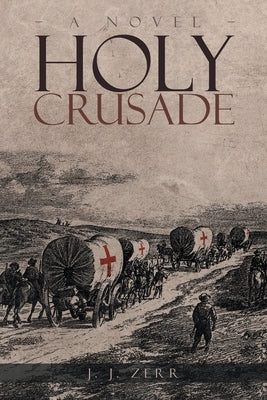 Holy Crusade by Zerr, J. J.