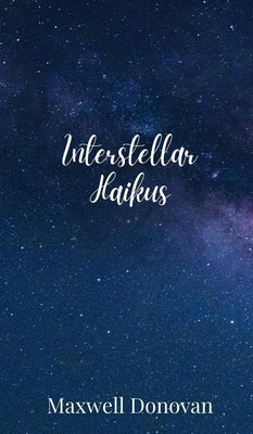 Interstellar Haikus by Donovan, Maxwell