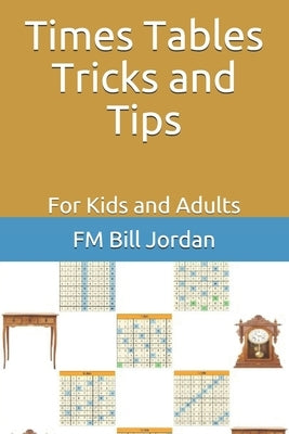 Times Tables Tricks and Tips: For Kids and Adults by Jordan, Fm Bill