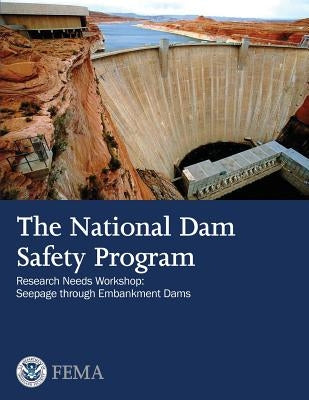 The National Dam Safety Program Research Needs Workshop: Seepage Through Embankment Dams by Agency, Federal Emergency Management