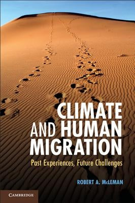 Climate and Human Migration: Past Experiences, Future Challenges by McLeman, Robert A.