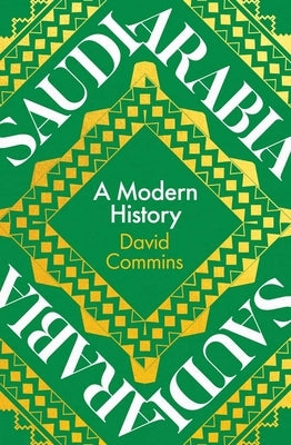 Saudi Arabia: A Modern History by Commins, David