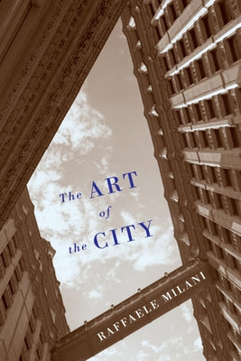 The Art of the City by Milani, Raffaele