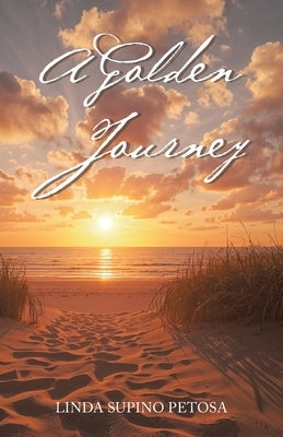A Golden Journey by Petosa, Linda Supino