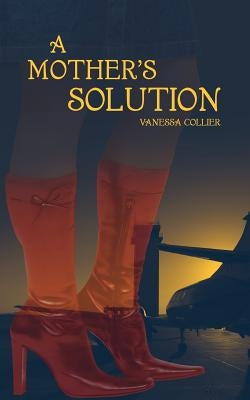 A Mother's Solution by Collier, Vanessa
