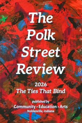The Polk Street Review 2026: The Ties That Bind by Caviness-Gober, Alys