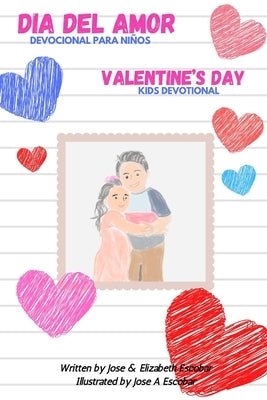 Valentine's Day Kids Devotional (Dia del Amor Devocional Para Niños): Bilingual English Spanish Devotional for Toddlers by Escobar, Elizabeth