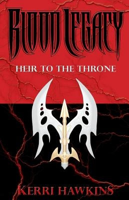 Blood Legacy: Heir to the Throne by Hawkins, Kerri