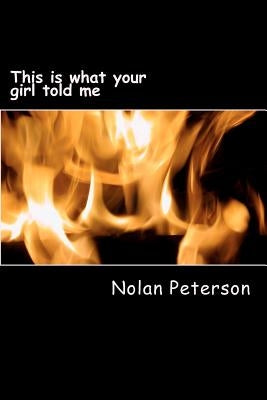 This is what your girl told me by Peterson Jr, Nolan