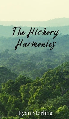 The Hickory Harmonies by Sterling, Ryan