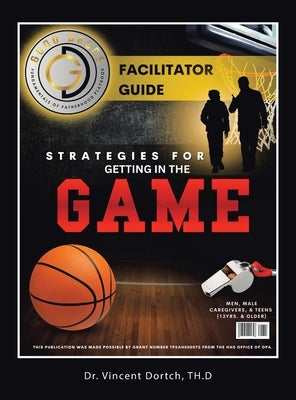 Fundamentals of Fatherhood Playbook: Strategies for Getting in the Game by Dortch Th D., Vincent