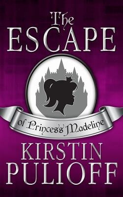 The Escape of Princess Madeline by Pulioff, Kirstin