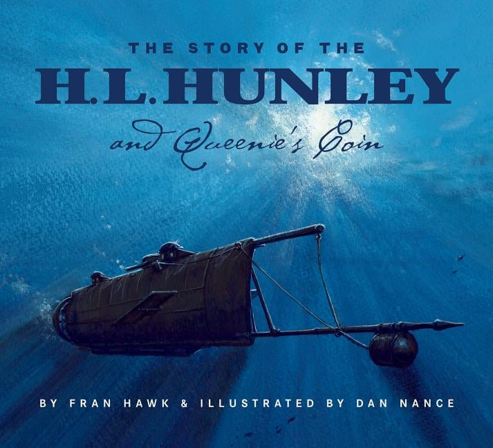 The Story of the H.L. Hunley and Queenie's Coin by Hawk, Fran
