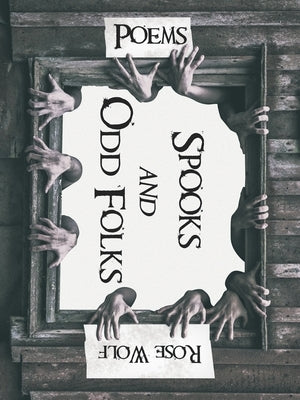 Spooks and Odd Folks: Poems by Wolf, Rose