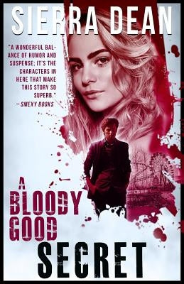 A Bloody Good Secret by Dean, Sierra