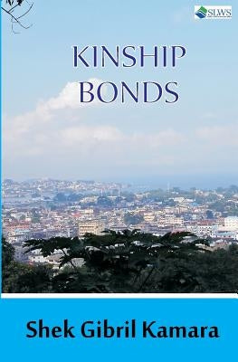 Kinship Bonds by Kamara, Shek Gibril