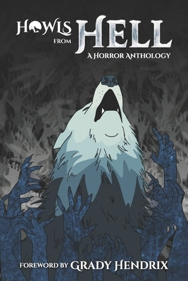 Howls From Hell: A Horror Anthology by Hendrix, Grady