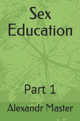 Sex Education: Part 1 by Orly, Tati