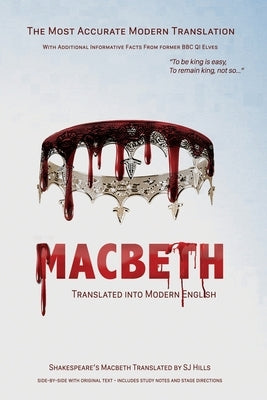 Macbeth Translated into Modern English: The most accurate line-by-line translation available, alongside original English, stage directions and histori by Shakespeare, William