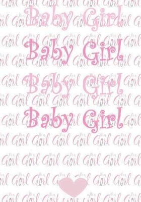 Baby Girl: Baby, Girl, Pink, Notebbook by Belle, Lula