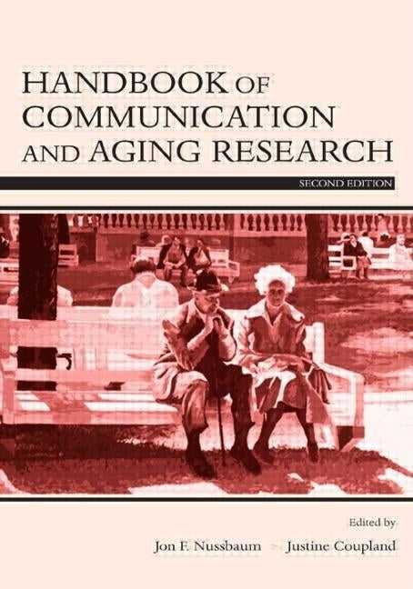 Handbook of Communication and Aging Research by Nussbaum, Jon F.