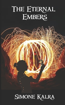The Eternal Embers by Kalra, Simone