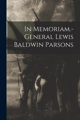 In Memoriam.-general Lewis Baldwin Parsons by Anonymous
