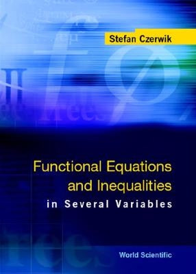 Functional Equations and Inequalities in Several Variables by Czerwik, Stefan