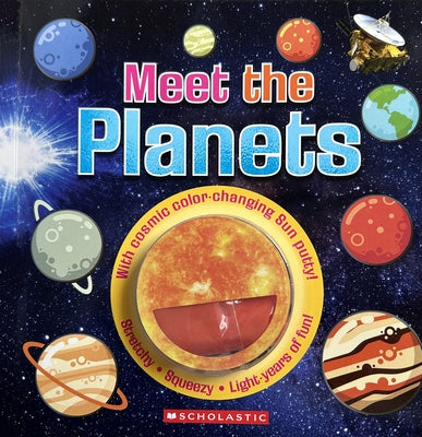 Meet the Planets (Meet the Book with Color-Changing Putty) by Scholastic