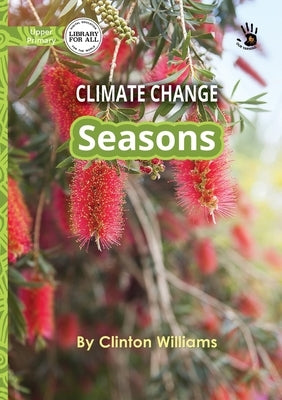 Climate Change: Seasons - Our Yarning by Williams, Clinton