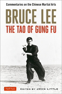 Bruce Lee: The Tao of Gung Fu: Commentaries on the Chinese Martial Arts by Lee, Bruce
