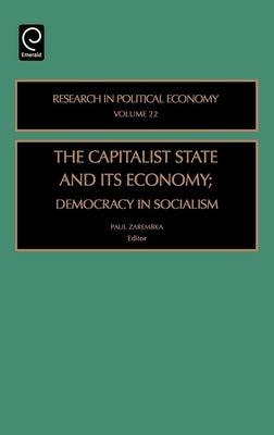 Capitalist State and Its Economy: Democracy in Socialism by Zarembka, Paul