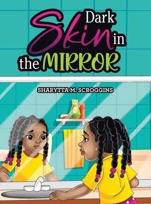 Dark Skin in the Mirror by Scroggins, Sharytta M.