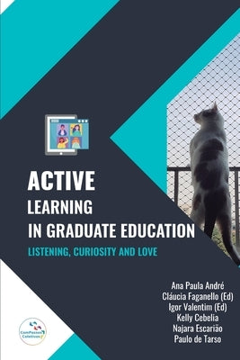 Active Learning in Graduate Education: listening, curiosity and love by Valentim, Igor Vinicius Lima