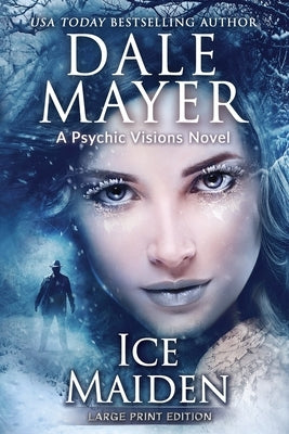 Ice Maiden: A Psychic Visions Novel by Mayer, Dale