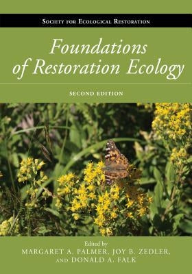 Foundations of Restoration Ecology by Palmer, Margaret A.