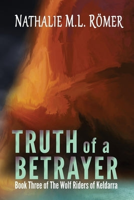 Truth of a Betrayer by Römer, Nathalie M. L.