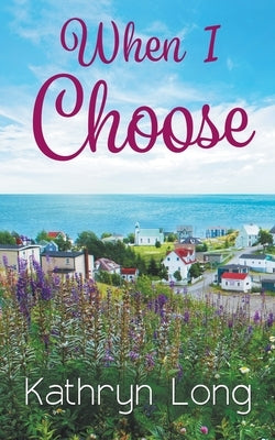 When I Choose by Long, Kathryn
