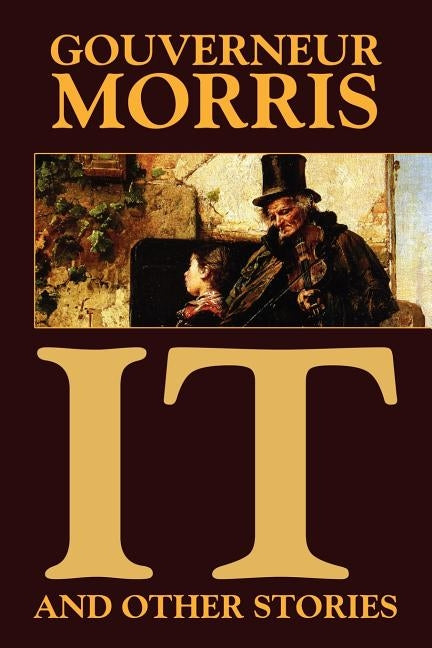It and Other Stories by Morris, Gouverneur