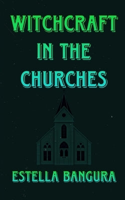 Witchcraft in the Churches by Bangura, Estella
