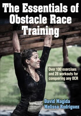 The Essentials of Obstacle Race Training by Magida, David