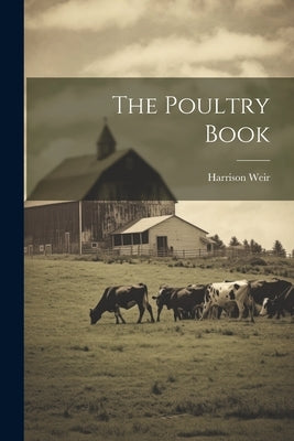 The Poultry Book by Weir, Harrison