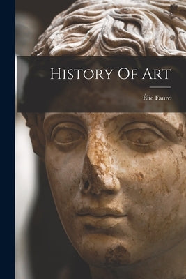 History Of Art by Faure, Élie