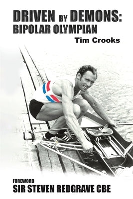 Driven by Demons: Bipolar Olympian by Crooks, Tim