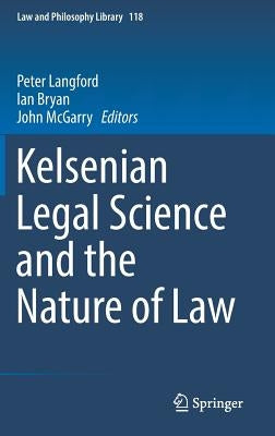 Kelsenian Legal Science and the Nature of Law by Langford, Peter