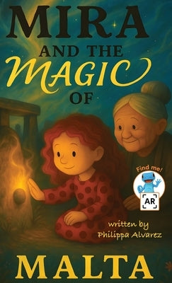 Mira and the Magic of Malta: A Journey Through Malta's Ancient Secrets by Alvarez, Philippa